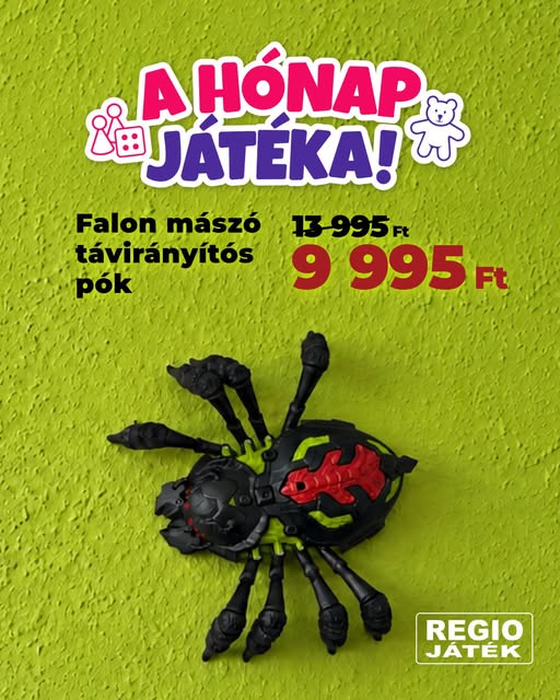 A hónap játéka: Falon mászó távirányítós pók! 🕷️ A falon még hagyján, de ez a pók a plafonon is végigszalad! 😳 Irányítsd a távirányítóval, és nézd meg, ki ugrik fel először a kanapéról! Csapj le rá itt. Az akció kizárólag a 34874-es cikkszámú termékre vonatkozik 2026. október 1 - 31. között, illetve a készletek erejéig az ország összes REGIO JÁTÉK áruházában és a webáruházban. Más akciókkal nem összevonható. A termékek elérhetősége áruházanként eltérhet.